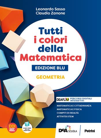 Tutti i colori della matematica. Ediz. blu. Geometria. Con Quaderno di inclusione e recupero. Per per il 1° biennio delle Scuole superiori. Con e-book. Con espansione online - L. Sasso, C. Zanone - Libro Petrini 2022 | Libraccio.it