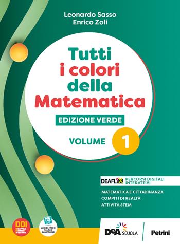 Tutti i colori della matematica. Ediz. verde. Con Quaderno di inclusione e recupero. Per il 1° biennio delle Scuole superiori. Con e-book. Con espansione online. Vol. 1 - L. Sasso, E. Zoli - Libro Petrini 2022 | Libraccio.it