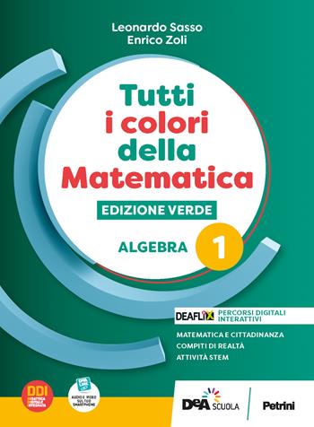 Tutti i colori della matematica. Ediz. verde. Algebra. Con Quaderno di inclusione e recupero. Per il 1° biennio delle Scuole superiori. Con e-book. Con espansione online. Vol. 1 - L. Sasso, E. Zoli - Libro Petrini 2022 | Libraccio.it