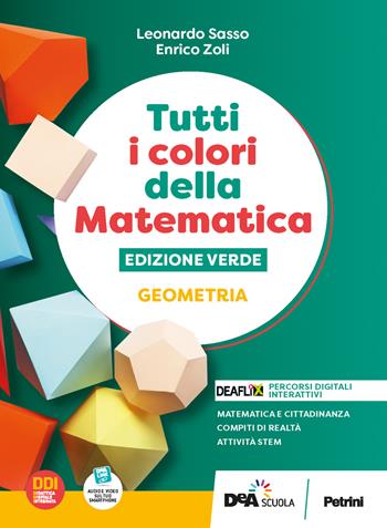 Tutti i colori della matematica. Ediz. verde. Geometria. Con Quaderno di inclusione e recupero. Per il 1° biennio delle Scuole superiori. Con e-book. Con espansione online - L. Sasso, E. Zoli - Libro Petrini 2022 | Libraccio.it