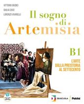 Il sogno di Artemisia. Con Fascicolo competenze, Dizionario dell’arte. Con e-book. Vol. B1