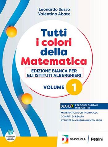 Tutti i colori della matematica. Ediz. bianca. Con Quaderno. Per gli Ist. professionali. Vol. 1 - Leonardo Sasso, Valentina Abate - Libro Petrini 2023 | Libraccio.it