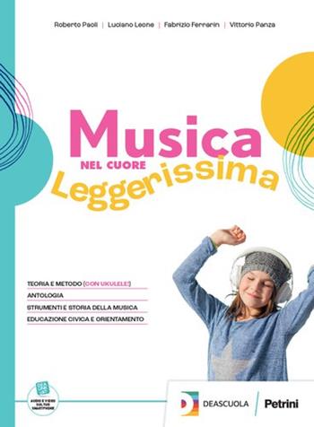 Musica nel cuore. Leggerissima. Vol. unico. Con Tavole illustrate di note e strumenti. Con e-book. Con espansione online - Roberto Paoli, Luciano Leone, Fabrizio Ferrarin - Libro Petrini 2023 | Libraccio.it