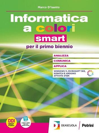 Informatica a colori. Ediz. smart. Con Laboratorio. Con espansione online - Marco D'Isanto - Libro Petrini 2023 | Libraccio.it