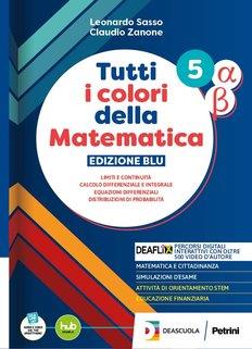 Tutti i colori della matematica. Ediz. Blu. Secondo biennio e quinto anno e moduli. Per le Scuole superiori. Con Verso l'esame in digitale. Vol. 5 Alfa-Beta - Leonardo Sasso, Claudio Zanone - Libro Petrini 2025 | Libraccio.it