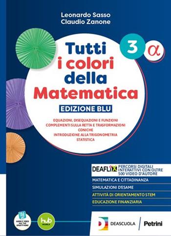 Tutti i colori della matematica. Ediz. Blu. Secondo biennio e quinto anno. Modulo A Equazioni, disequazion. Per le Scuole superiori. Con Verso l'esame in digitale. - Leonardo Sasso, Claudio Zanone - Libro Petrini 2025 | Libraccio.it