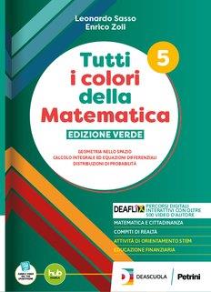 Tutti i colori della matematica. Ediz. Verde. Per il 2° biennio e il 5° anno degli Ist. tecnici. Vol. 5 - Leonardo Sasso, Enrico Zoli - Libro Petrini 2024 | Libraccio.it