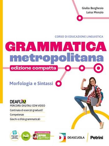 Grammatica metropolitana. Ediz. compatta. Con Tavole per il ripasso. Con e-book. Con espansione online - Giulia Borghesio, Luisa Menzio - Libro Petrini 2024 | Libraccio.it