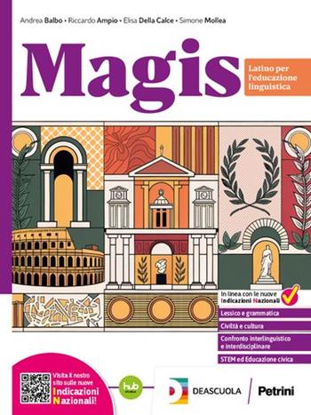 Magis. Latino per l'Educazione Linguistica. Per la Scuola media. - Andrea Balbo, Riccardo Ampio, Elisa Della Calce - Libro Petrini 2026 | Libraccio.it