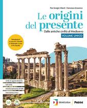 Le origini del presente. Volume unico. Con Atlante. Per le Scuole superiori. Con e-book. Con espansione online