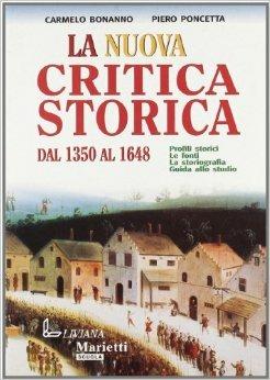 La nuova critica storica. Vol. 1: Dal 1350 al 1648. - Piero Poncetta, Carmelo Bonanno, Pierpaolo Arcangioli - Libro Liviana Scolastica 2007 | Libraccio.it