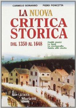 La nuova critica storica. Per le Scuole superiori. Vol. 1: Dal 1350 al 1648. - Piero Poncetta, Carmelo Bonanno, Pierpaolo Arcangioli - Libro Liviana Scolastica 2007 | Libraccio.it