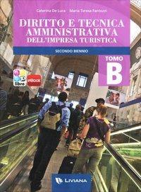 Diritto e tecnica amministrativa dell'impresa turistica. Con espansione online. Vol. 2 - Caterina De Luca, M. Teresa Fantozzi - Libro Liviana Scolastica 2012 | Libraccio.it