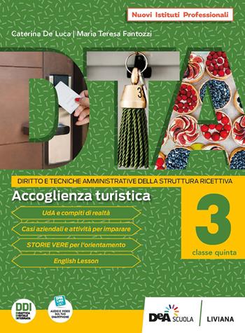 DTA. Diritto e tecniche amministrative della struttura ricettiva. Per l'Ist. professionale alberghiero. Vol. 3: Accoglienza turistica - Maria Teresa Fantozzi, C. De Luca - Libro Liviana Scolastica 2022 | Libraccio.it