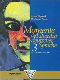 Momente der Literatur in deutscher Sprache. Vol. 3 - Anna Biguzzi, Waltraud Salat - Libro Valmartina 2000 | Libraccio.it