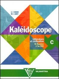 Kaléidoscope. Vol. C: Littérature et civilisation. Per le Scuole superiori - Giuseppe F. Bonini, M. Christine Jamet - Libro Valmartina 2002 | Libraccio.it