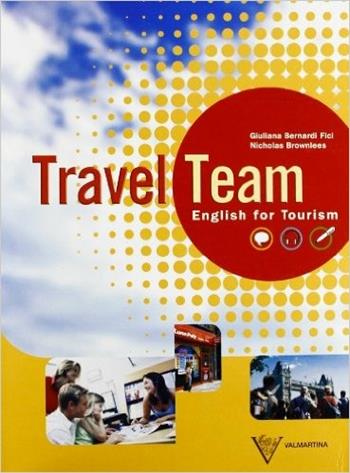 Travel team. English for tourism. Per le Scuole superiori - Giuliana Bernardi Fici, Nicholas Brownlees - Libro Valmartina 2005 | Libraccio.it