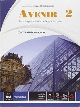 Avenir. Anthologie culturelle de langue français. Con e-book. Con espansione online. Vol. 2: Du XIXe à nos jours  - Libro Valmartina 2014 | Libraccio.it