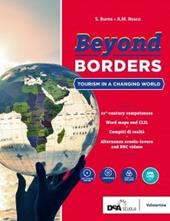Beyond borders. Tourism in a changing world. Con alternanza scuola-lavoro. Con ebook. Con espansione online. Con DVD-ROM