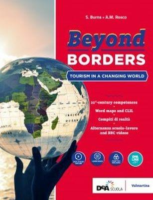 Beyond borders. Tourism in a changing world. Con alternanza scuola-lavoro. Con DVD-ROM - Susan Burns, Anna M. Rosco, Rachel Harraway - Libro Valmartina 2018 | Libraccio.it