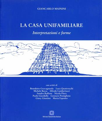 La casa unifamiliare. Interpretazioni e forme - Giancarlo Mainini - Libro Edizioni Scientifiche Italiane 2002 | Libraccio.it