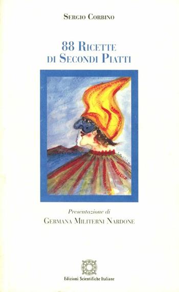 Ottantotto ricette di secondi piatti - Sergio Corbino - Libro Edizioni Scientifiche Italiane 2002 | Libraccio.it