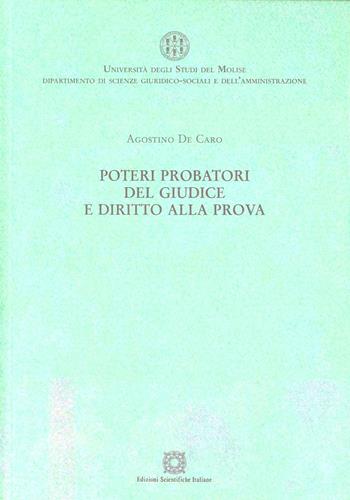 Poteri probatori del giudice e diritto alla prova - Agostino De Caro - Libro Edizioni Scientifiche Italiane 2003, Univ. Molise | Libraccio.it