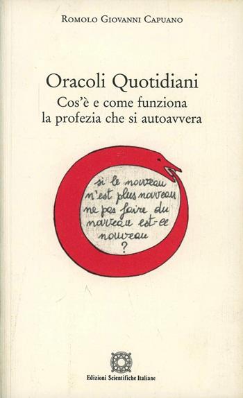 Oracoli quotidiani. Cos'è e come funziona la profezia che si autoavvera - Romolo G. Capuano - Libro Edizioni Scientifiche Italiane 2003 | Libraccio.it