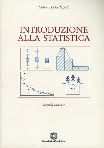 Introduzione alla statistica - Annaclara Monti - Libro Edizioni Scientifiche Italiane 2003 | Libraccio.it