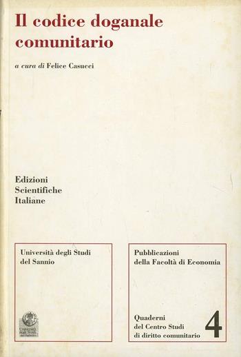 Il codice doganale comunitario  - Libro Edizioni Scientifiche Italiane 2003, Quaderni Centro studi di dir. comunitario | Libraccio.it