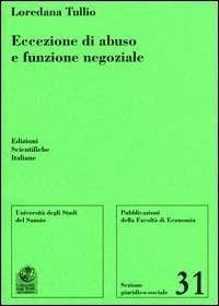 Eccezione di abuso e funzione negoziale - Loredana Tullio - Libro Edizioni Scientifiche Italiane 2005, Univ. Sannio-Sez. giuridico-sociale | Libraccio.it