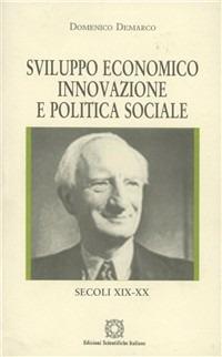 Sviluppo economico, innovazione e politica sociale. Secoli XIX-XX - Domenico Demarco - Libro Edizioni Scientifiche Italiane 2004, Le opere di Domenico Demarco | Libraccio.it