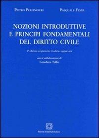 Nozioni introduttive e principi fondamentali del diritto civile - Pietro Perlingieri, Pasquale Femia - Libro Edizioni Scientifiche Italiane 2004 | Libraccio.it