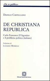 De christiana republica. Carlo Francesco D'Agostino e il problema politico italiano