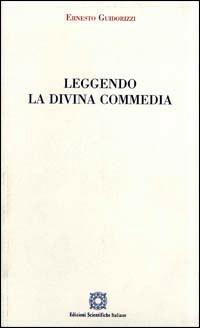 Leggendo la Divina Commedia - Ernesto Guidorizzi - Libro Edizioni Scientifiche Italiane 2005 | Libraccio.it