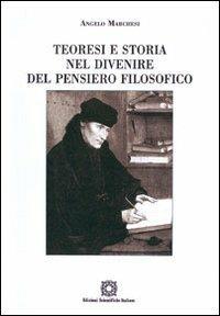 Teoresi e storia nel divenire del pensiero filosofico - A. Marchesi - Libro Edizioni Scientifiche Italiane 2005, Dialoghi oltre il chiostro | Libraccio.it