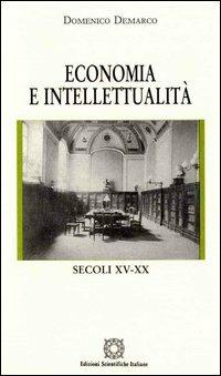 Economia e intellettualità. Secoli XV-XX - Domenico Demarco - Libro Edizioni Scientifiche Italiane 2005, Le opere di Domenico Demarco | Libraccio.it