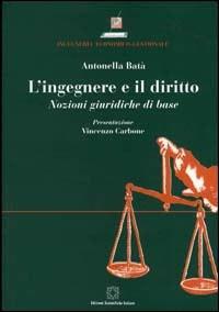 L'ingegnere e il diritto - Antonella Batà - Libro Edizioni Scientifiche Italiane 2005 | Libraccio.it
