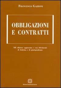 Obbligazioni e contratti - Francesco Gazzoni - Libro Edizioni Scientifiche Italiane 2006 | Libraccio.it