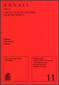 Annali della Facoltà di economia di Benevento. Vol. 11  - Libro Edizioni Scientifiche Italiane 2007, Univ. Sannio-Sez. economia | Libraccio.it