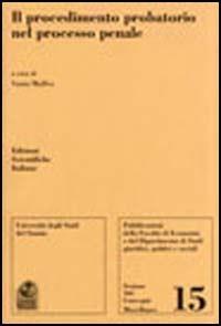 Il procedimento probatorio nel processo penale. Atti del Convegno  - Libro Edizioni Scientifiche Italiane 2006, Univ. Sannio-Sez. atti, conv. e miscel. | Libraccio.it