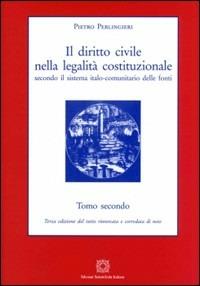 Il diritto civile nella legalità costituzionale secondo il sistema italo-comunitario delle fonti. Vol. 2 - Pietro Perlingieri - Libro Edizioni Scientifiche Italiane 2006 | Libraccio.it