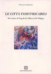 Le città indistricabili. Nel ventre di Napoli da Villari ai De Filippo