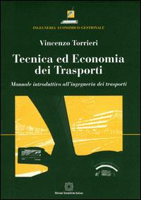 Tecnica ed economia dei trasporti. Manuale introduttivo all'ingegneria dei trasporti - Vincenzo Torrieri - Libro Edizioni Scientifiche Italiane 2007, Ingegneria economico-gestionale | Libraccio.it