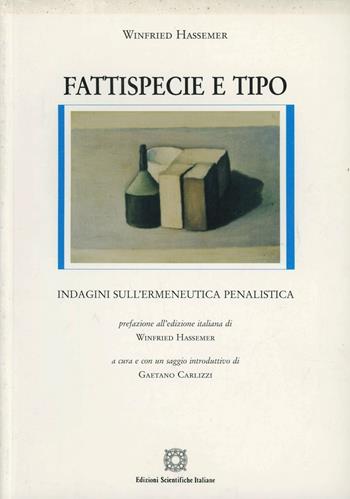 Fattispecie e tipo. Indagini sull'ermeneutica penalistica - Winfried Hassemer - Libro Edizioni Scientifiche Italiane 2007, Studi di scienze penalistiche integrate | Libraccio.it