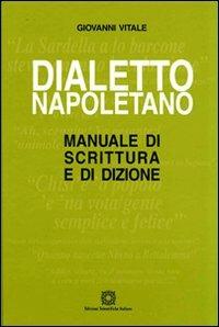 Dialetto napoletano. Manuale di scrittura e di dizione - Giovanni Vitale - Libro Edizioni Scientifiche Italiane 2009 | Libraccio.it