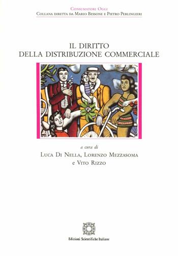 Il diritto della distribuzione commerciale  - Libro Edizioni Scientifiche Italiane 2008, Consumatori oggi | Libraccio.it