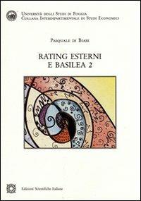 Rating esterni e Basilea 2 - Pasquale Di Biase - Libro Edizioni Scientifiche Italiane 2008, Univ. Foggia | Libraccio.it