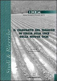 Il comparto del tabacco in Italia alla luce della nuova OCM  - Libro Edizioni Scientifiche Italiane 2008, Inea. Studi e ricerche | Libraccio.it