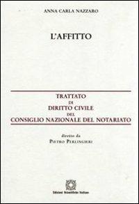L'affitto - A. Carla Nazzaro - Libro Edizioni Scientifiche Italiane 2008, Trattato dir. civ. Cons. naz. notariato | Libraccio.it